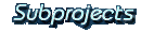 Subprojects