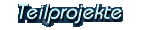 Teilprojekte